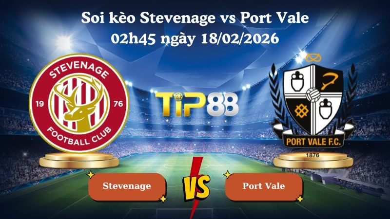 TIP88 Nhận định soi kèo Stevenage vs Port Vale 02h45 ngày 18/02/2026 - Giải Anh