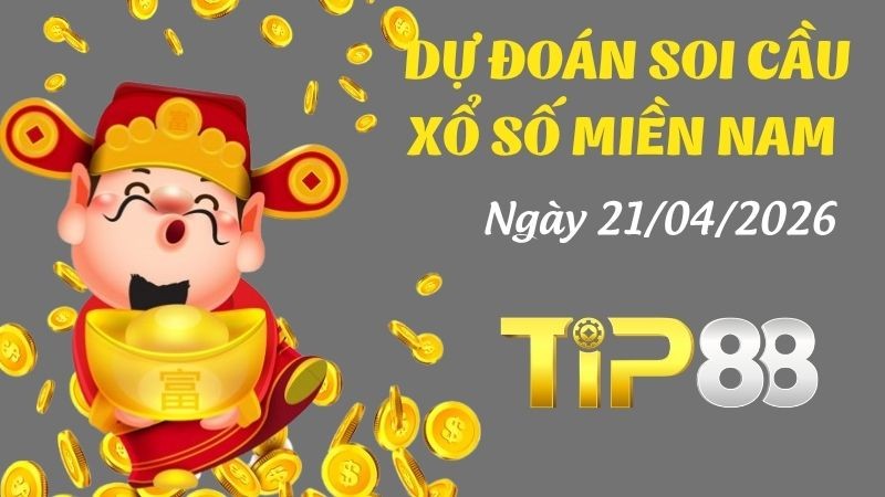 TIP88 Dự Đoán Soi Cầu Xổ Số Miền Nam Ngày 21/04/2026 - Dự Đoán Con Lô Chuẩn Nhất