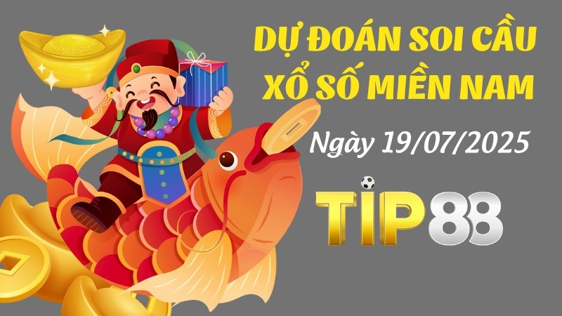 TIP88 Dự Đoán Soi Cầu Xổ Số Miền Nam Ngày 19/07/2025 - Dự Đoán Siêu Chính Xá