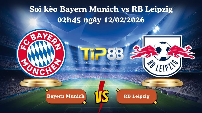 TIP88 Nhận định soi kèo Bayern Munich vs RB Leipzig 02h45 ngày 12/02/2026 - Cúp quốc gia Đức