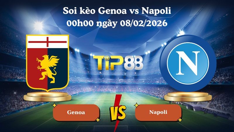 TIP88 Nhận định soi kèo Genoa vs Napoli 00h00 ngày 08/02/2026 - Serie A