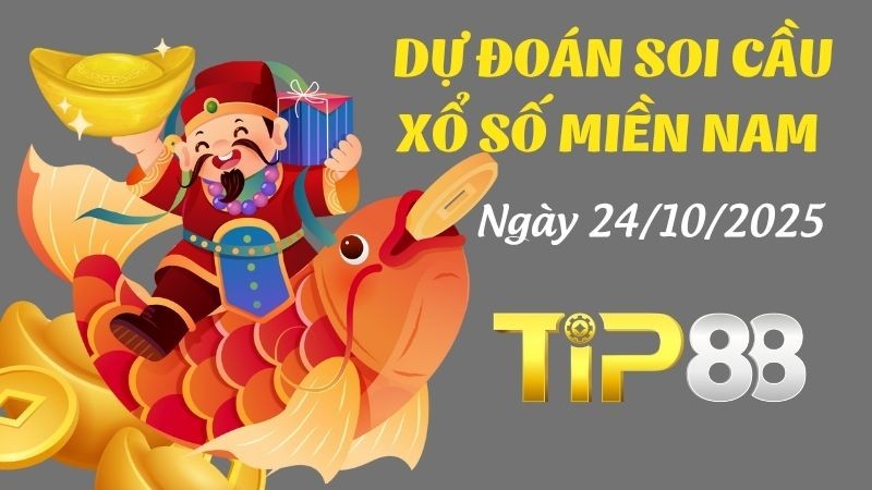TIP88 Dự Đoán Soi Cầu Xổ Số Miền Nam Ngày 24/10/2025 - Dàn Số Cực Phẩm, Chốt Ngay Hôm Nay