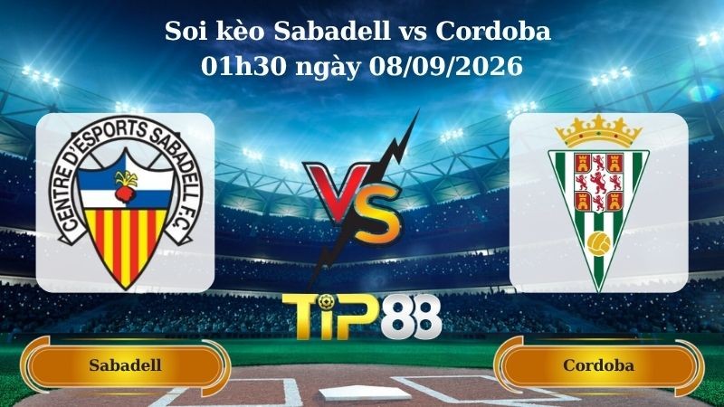 TIP88 Nhận định soi kèo Sabadell vs Cordoba 01h30 ngày 08/09/2026 - Hạng 2 Tây Ban Nha