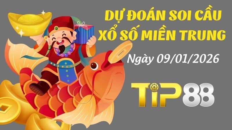 TIP88 Dự đoán soi cầu xổ số miền Trung hôm nay ngày 09/01/2026 [Chuẩn Nhất]