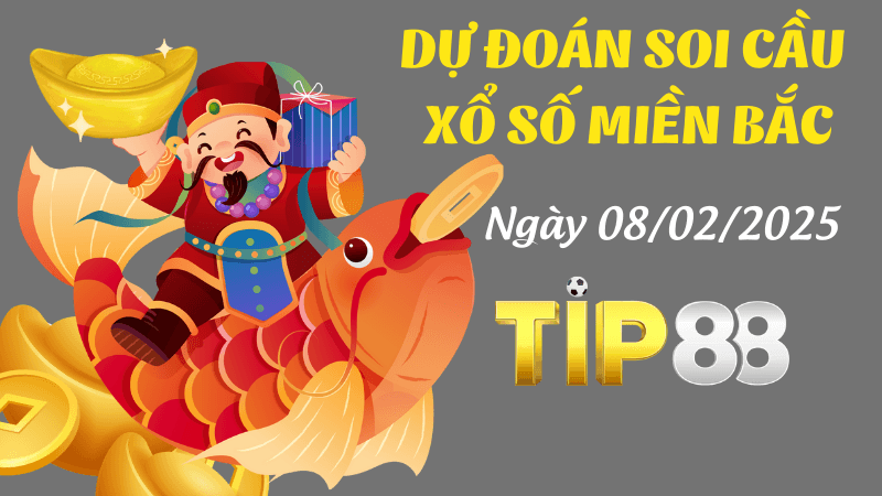 TIP88 Dự Đoán Soi Cầu Miền Bắc Hôm Nay Ngày 8/02/2025 Hay Nhất