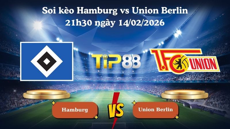 TIP88 Nhận định soi kèo Hamburg vs Union Berlin 21h30 ngày 14/02/2026 - Bundesliga