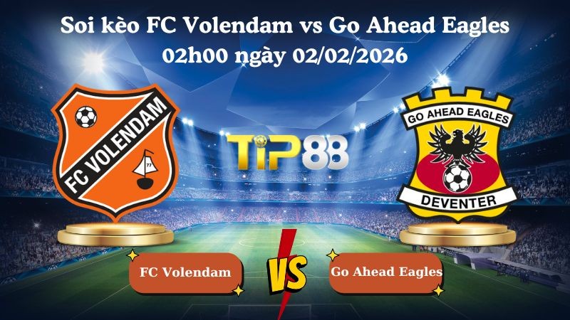TIP88 Nhận định soi kèo FC Volendam vs Go Ahead Eagles 02h00 ngày 02/02/2026 - VĐQG Hà Lan