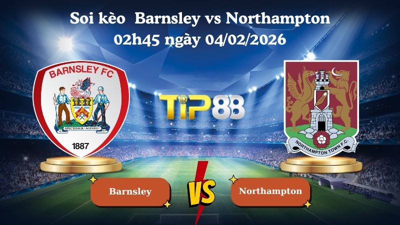 TIP88 Nhận định soi kèo Barnsley vs Northampton 02h45 ngày 04/02/2026 - Hạng 2 Anh