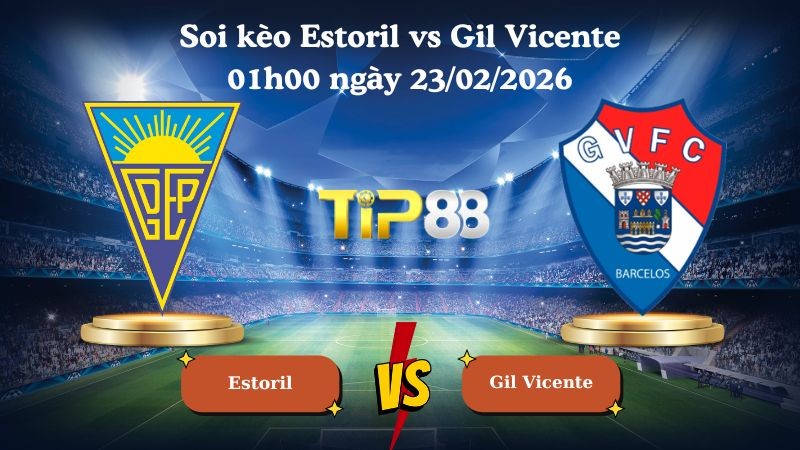 TIP88 Nhận định soi kèo Estoril vs Gil Vicente 01h00 ngày 23/02/2026 - VĐQG Bồ Đào Nha