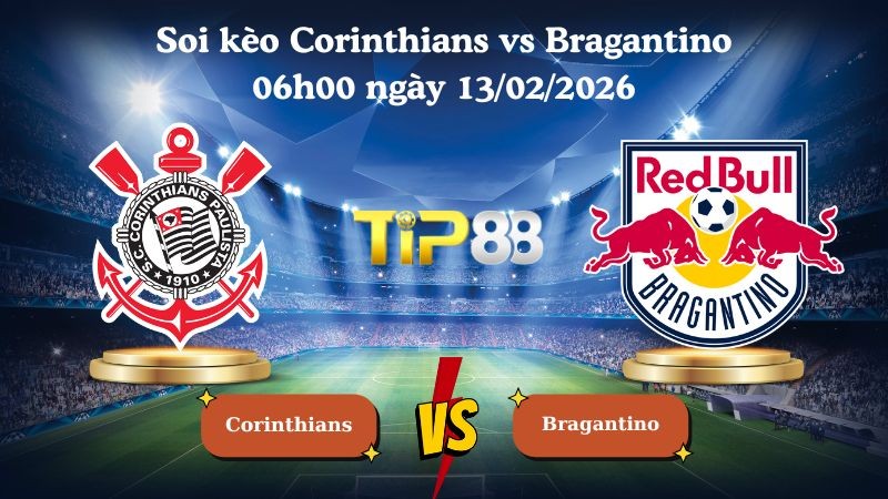 TIP88 Nhận định soi kèo Corinthians vs Bragantino 06h00 ngày 13/02/2026 - VĐQG Brazil