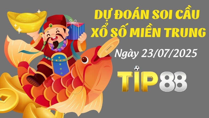 TIP88 Dự Đoán Soi Cầu Xổ Số Miền Trung Ngày 23/07/2025 - Tỷ Lệ Trúng Cực Cao