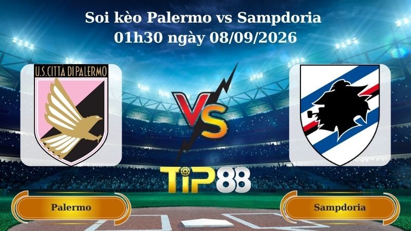 TIP88 Nhận định soi kèo Palermo vs Sampdoria 01h30 ngày 08/09/2026 - Serie B Italy
