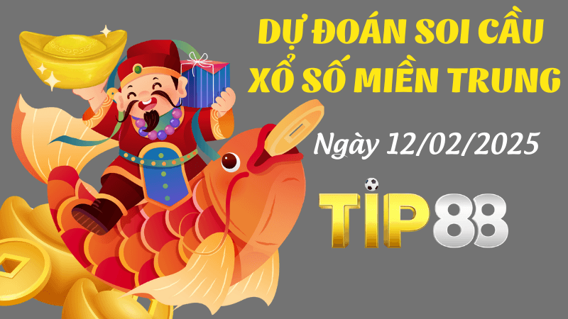 TIP88 Dự Đoán Soi Cầu Miền Trung Ngày 12/02/2025 Chốt Lô Bạc Tỷ