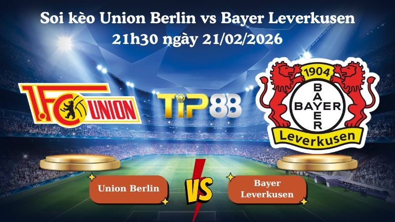 TIP88 Nhận định soi kèo Union Berlin vs Bayer Leverkusen 21h30 ngày 21/02/2026 - Bundesliga