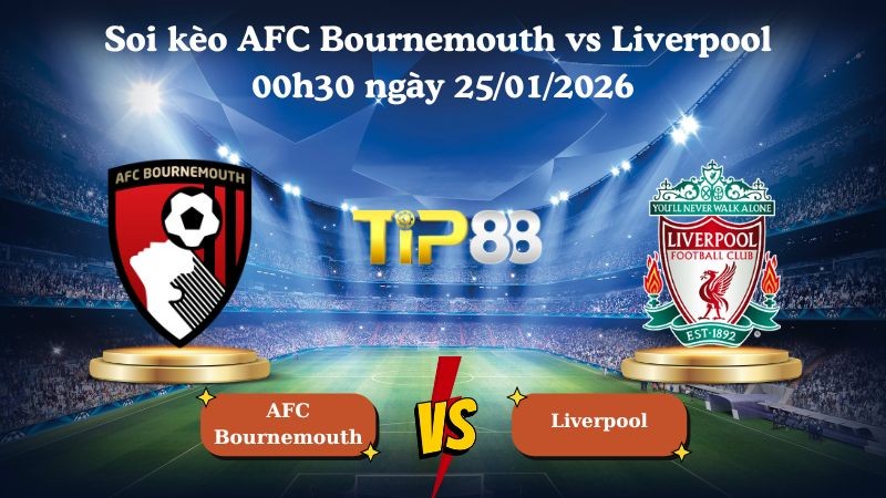 TIP88 Nhận định soi kèo AFC Bournemouth vs Liverpool 00h30 ngày 25/01/2026 - Ngoại Hạng Anh