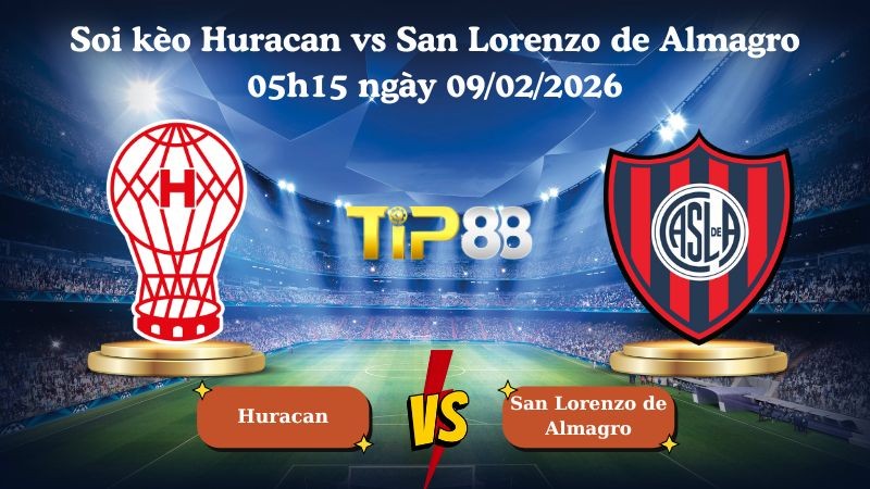 TIP88 Nhận định soi kèo Huracan vs San Lorenzo de Almagro 05h15 ngày 09/02/2026 - VĐQG Argentina