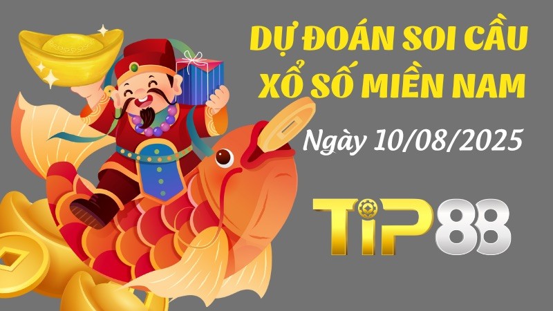 TIP88 Dự Đoán Soi Cầu Xổ Số Miền Nam Ngày 10/08/2025 - Siêu Chính Xác