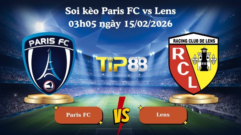 TIP88 Nhận định soi kèo Paris FC vs Lens 03h05 ngày 15/02/2026 - Ligue 1