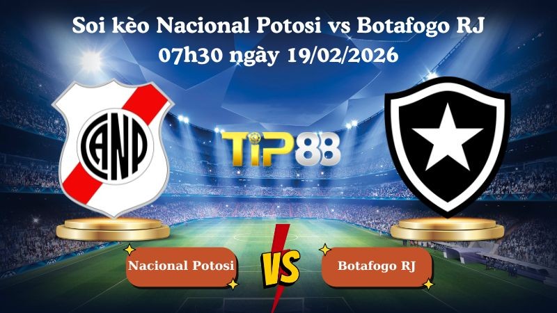 TIP88 Nhận định soi kèo Nacional Potosi vs Botafogo RJ 07h30 ngày 19/02/2026 - Vòng loại Copa Libertadores