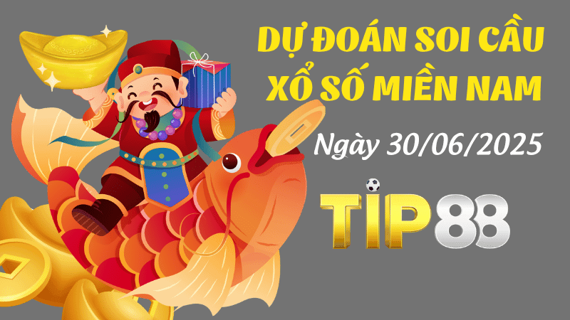 TIP88 Dự Đoán Soi Cầu Xổ Số Miền Nam Ngày 30/06/2025 - Nắm Chắc Giải Đặc Biệt